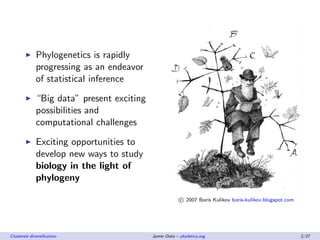 Phylogenetics is rapidly
progressing as an endeavor
of statistical inference
“Big data” present exciting
possibilities and...