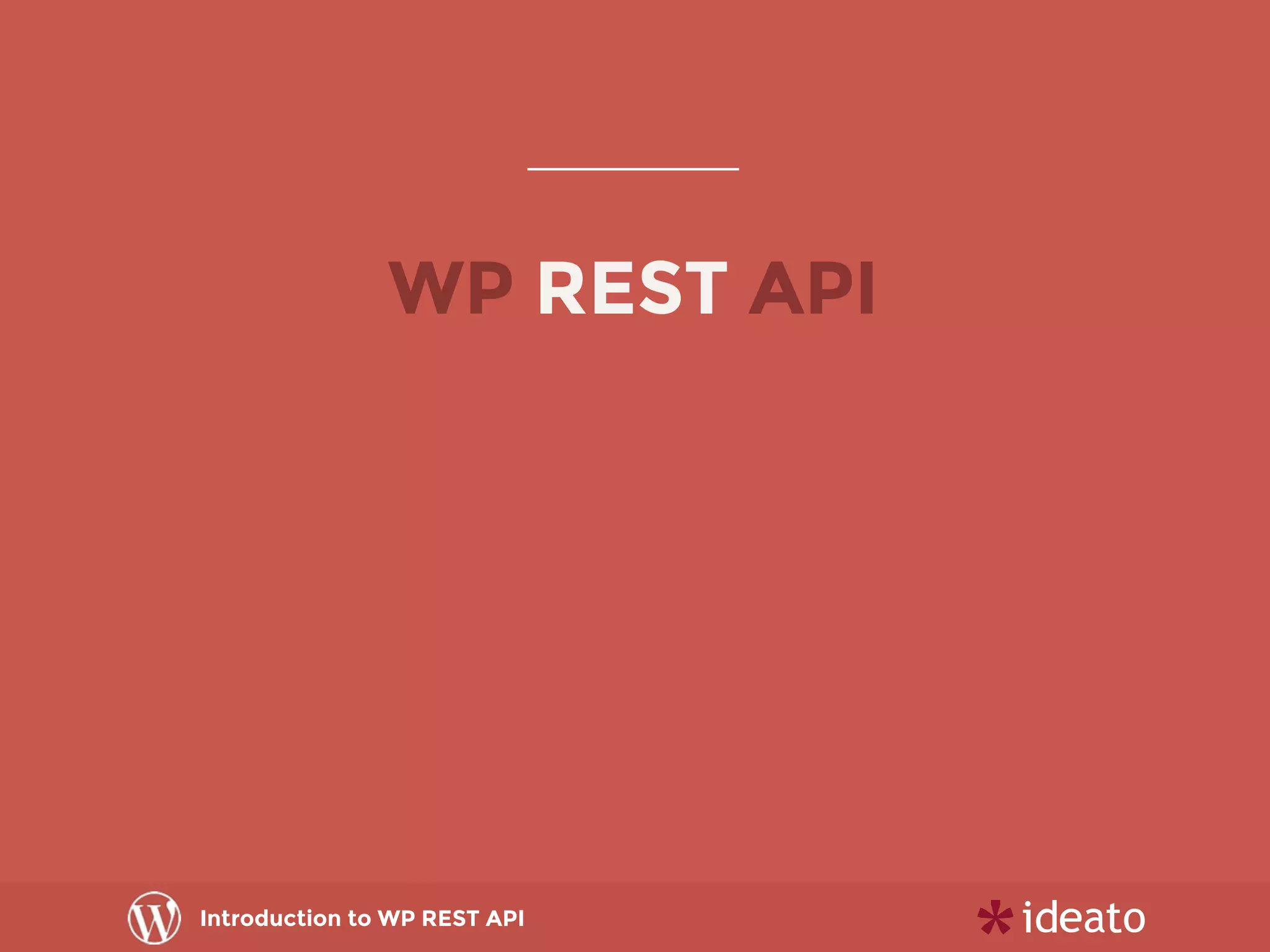 Introduction to WP REST API
WP REST API
 