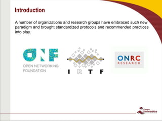 Introduction
A number of organizations and research groups have embraced such new
paradigm and brought standardized protocols and recommended practices
into play.
 