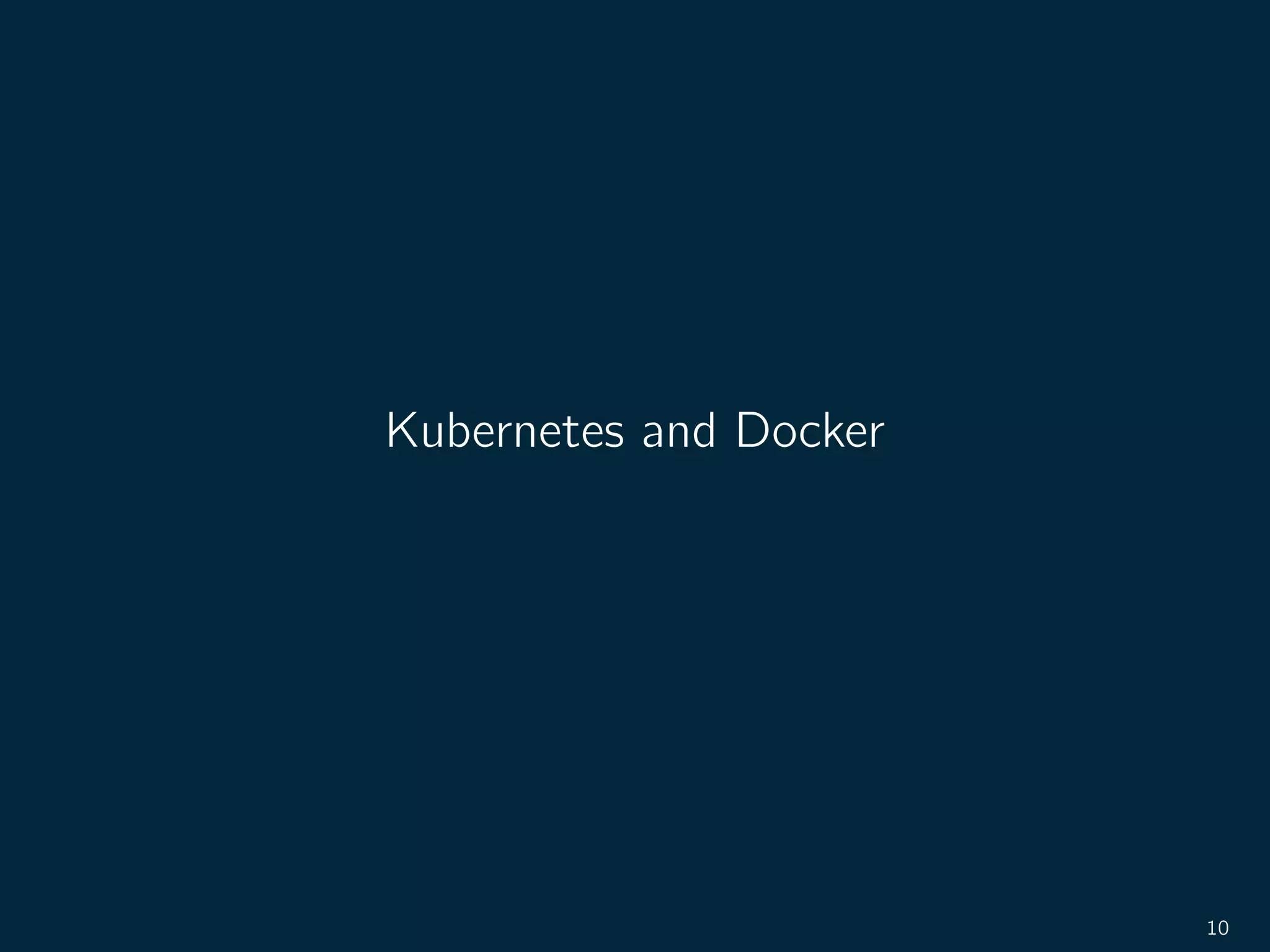 Kubernetes and Docker
10
 