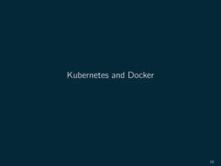Kubernetes and Docker
10
 
