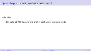 dpp-msbayes: Simulation-based assessment
Validation:
Simulate 50,000 datasets and analyze each under the same model
Robust...
