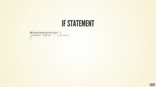 if(booleanExpression)	{
	println	"hello"	//	statement
}
6 . 11
 