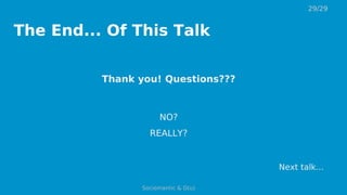 The End... Of This Talk
Thank you! Questions???
NO?
REALLY?
Next talk...
29/29
Sociomantic & D(u)
 