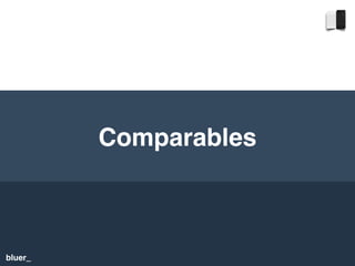 bluer_
Comparables
 
