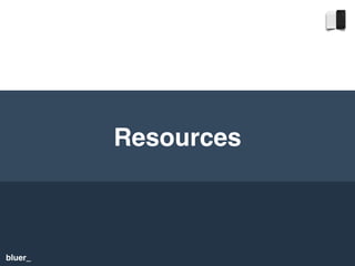 bluer_
Resources
 