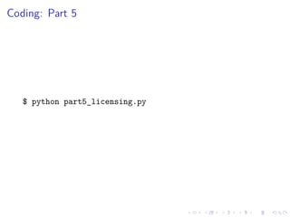 Coding: Part 5
$ python part5_licensing.py
 