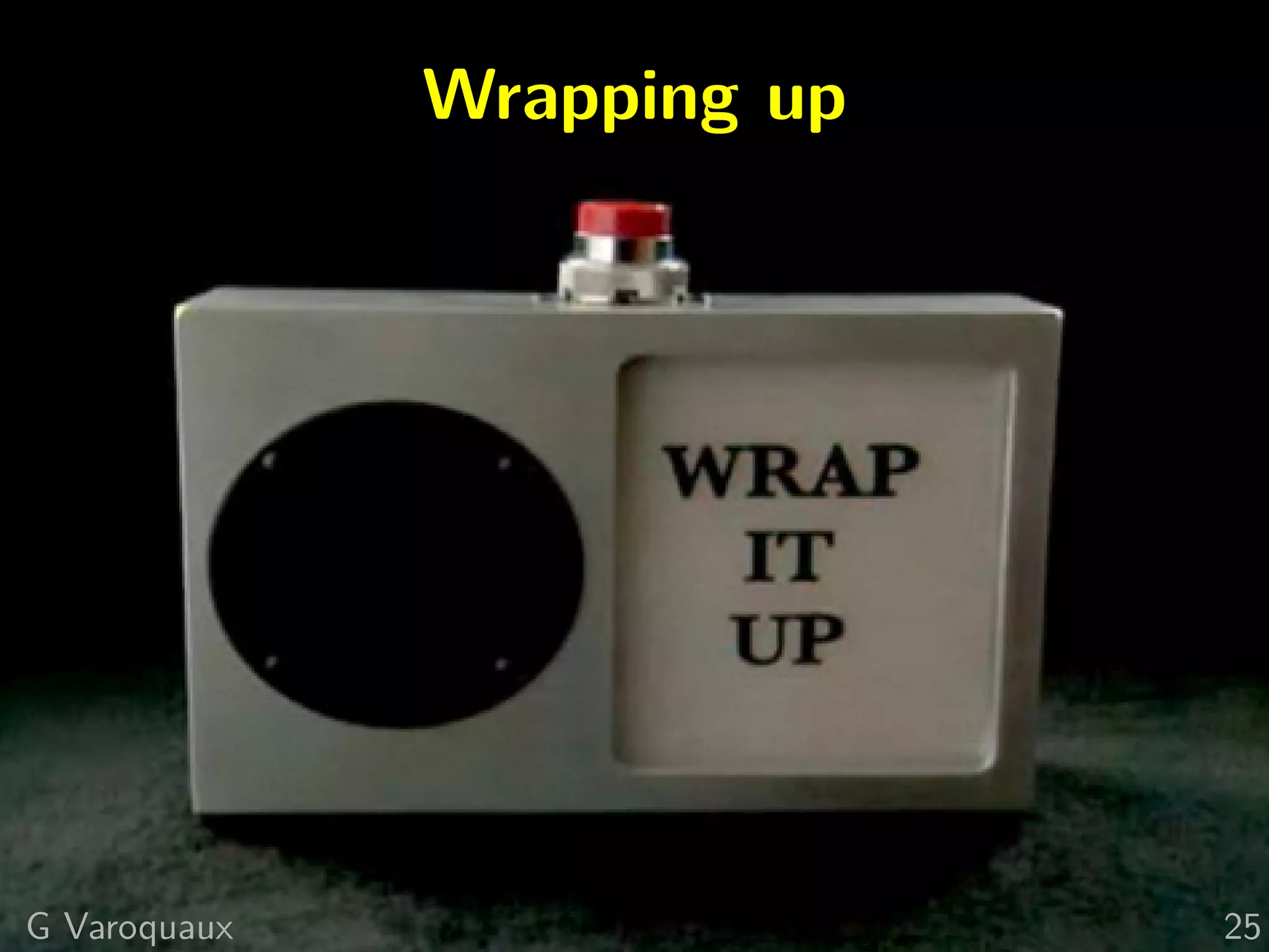 Wrapping up
G Varoquaux 25
 