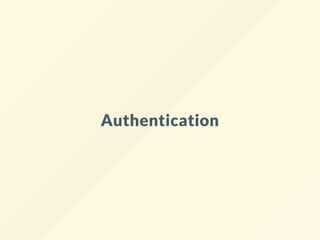 Authentication
 