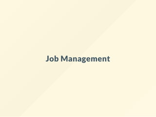 Job Management
 