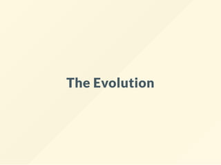 The Evolution
 