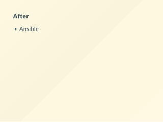 After
Ansible
 