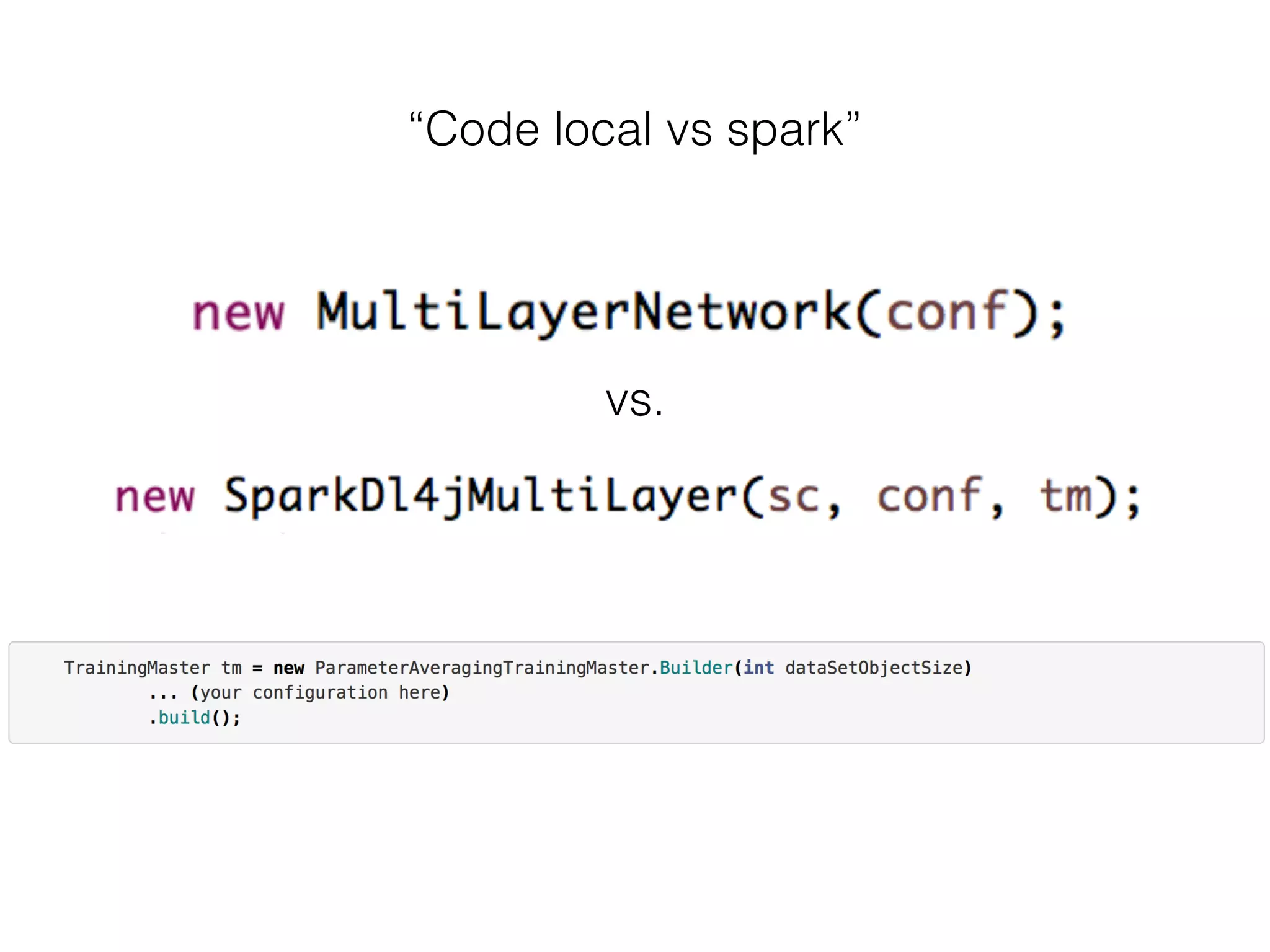 “Code local vs spark”
vs.