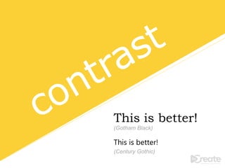 This is better!
(Gotham Black)
This is better!
(Century Gothic)
 