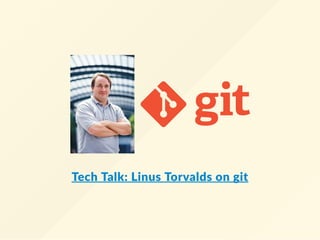 Tech Talk: Linus Torvalds on git
 