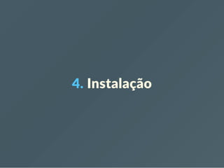 4. Instalação
 