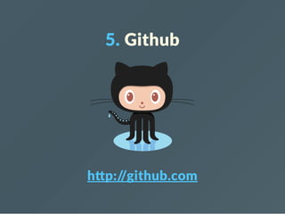 5. Github
h p://github.com
 
