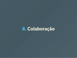 8. Colaboração
 
