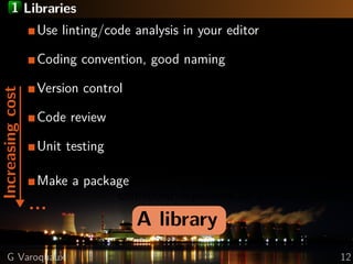 1 LibrariesIncreasingcost
?İ
Use linting/code analysis in your editor seriously
Coding convention, good naming
Version con...