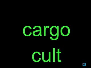 cargo
cult
 