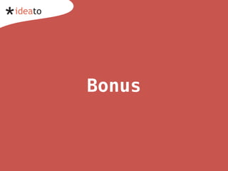 Bonus
 