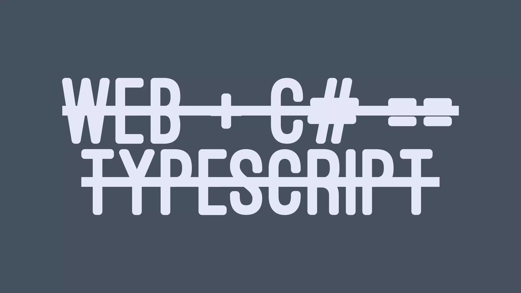 WEB + C# ==
TYPESCRIPT
 