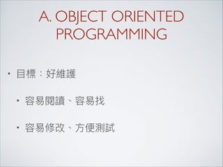 A. OBJECT ORIENTED
PROGRAMMING
•
•
•
 