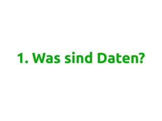 1. Was sind Daten?
 