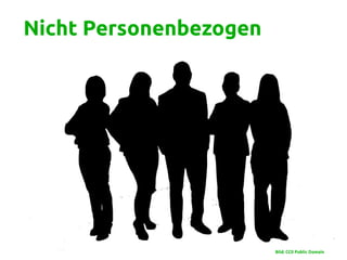 Nicht Personenbezogen
Bild: CC0 Public Domain
 
