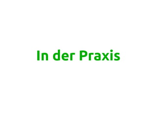 In der Praxis
 