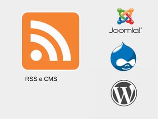RSS e CMS
 