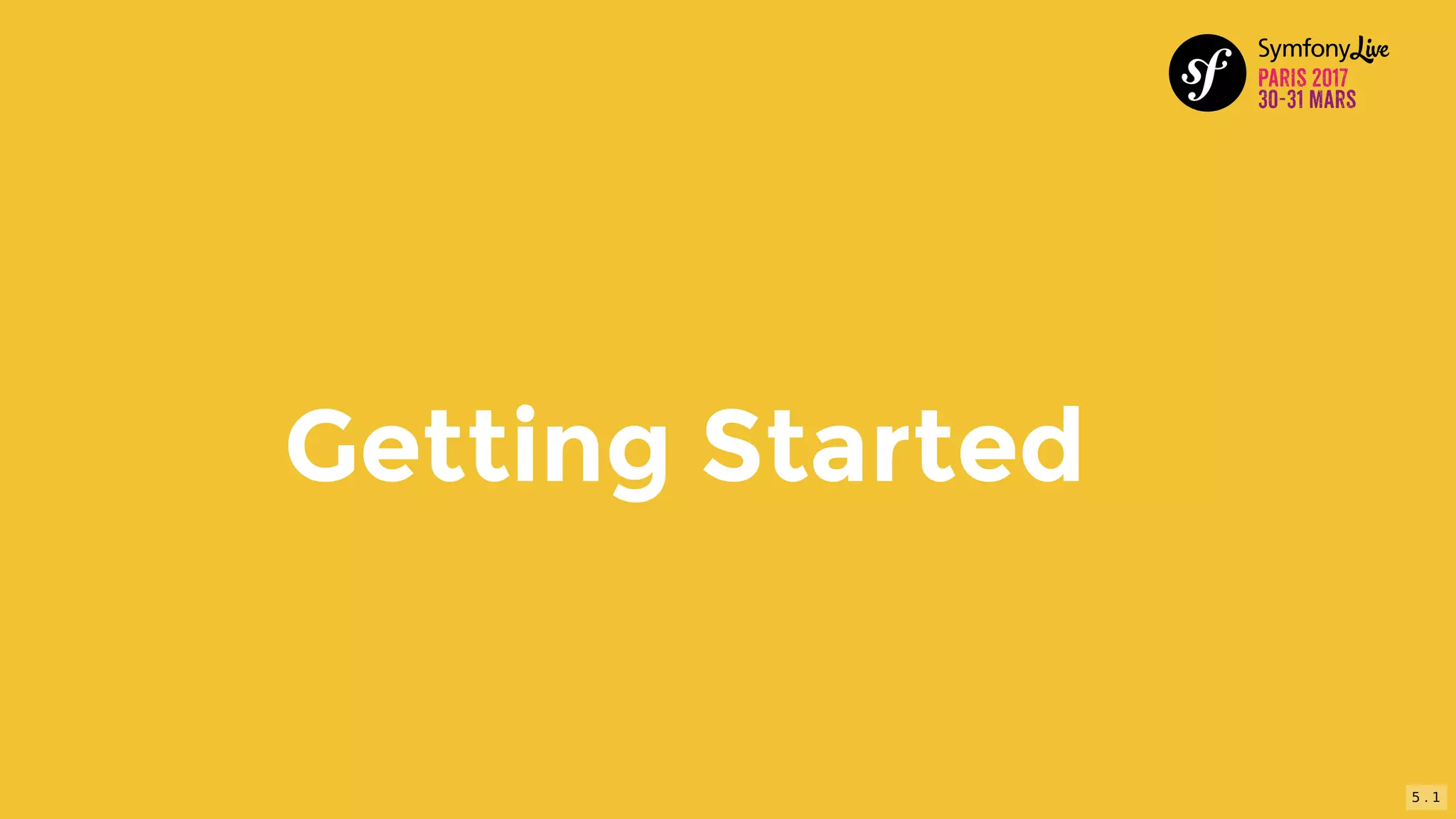 Getting	Started
5 . 1
 
