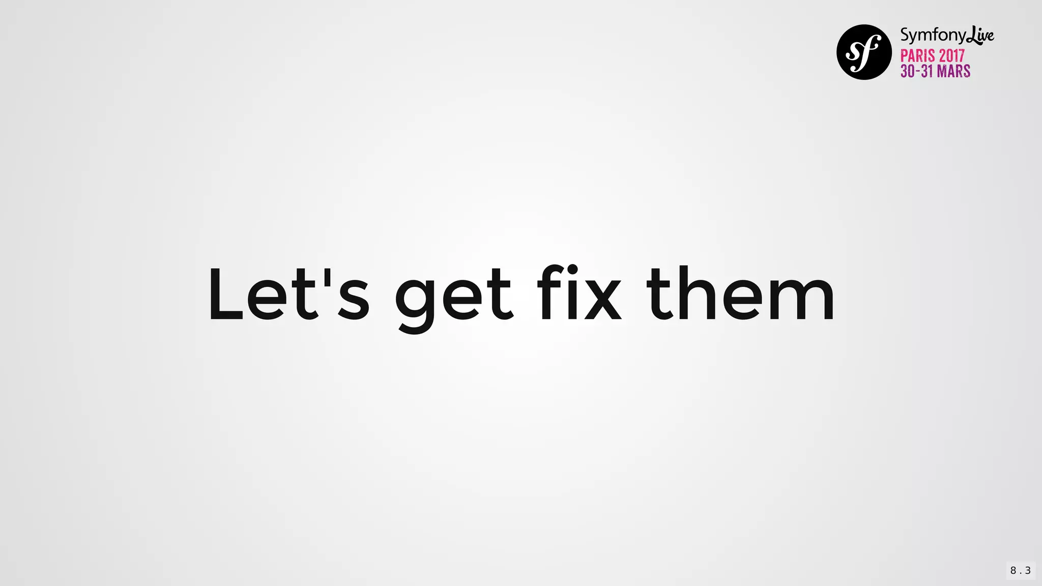 Let's	get	fix	them
8 . 3
 