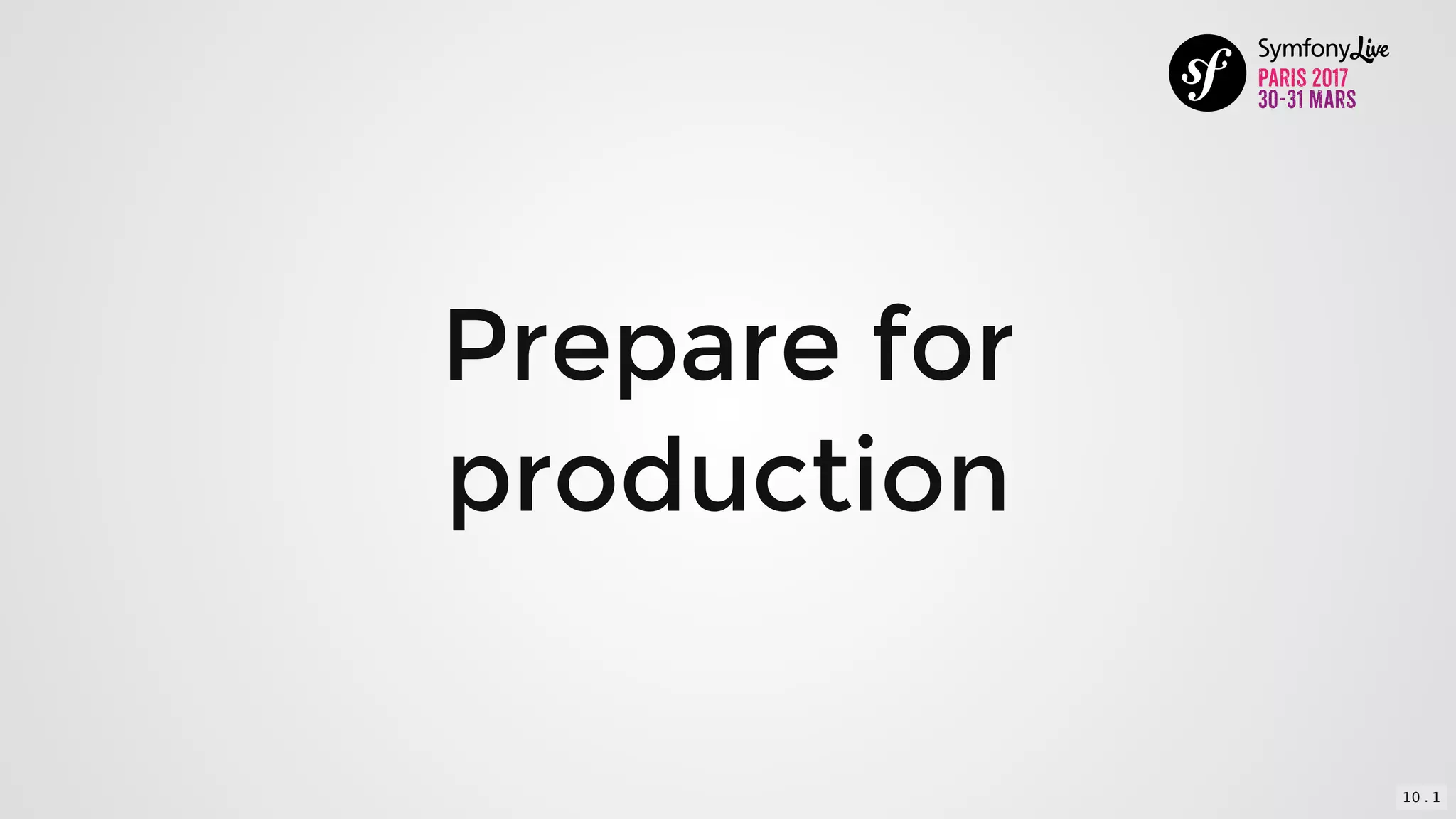 Prepare	for
production
10 . 1
 