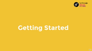 Getting	Started
5 . 1
 
