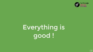 Everything	is
good	!
8 . 7
 