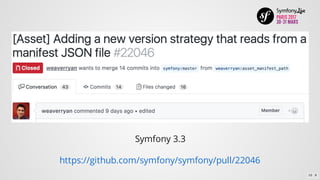 https://github.com/symfony/symfony/pull/22046
Symfony	3.3
10 . 9
 