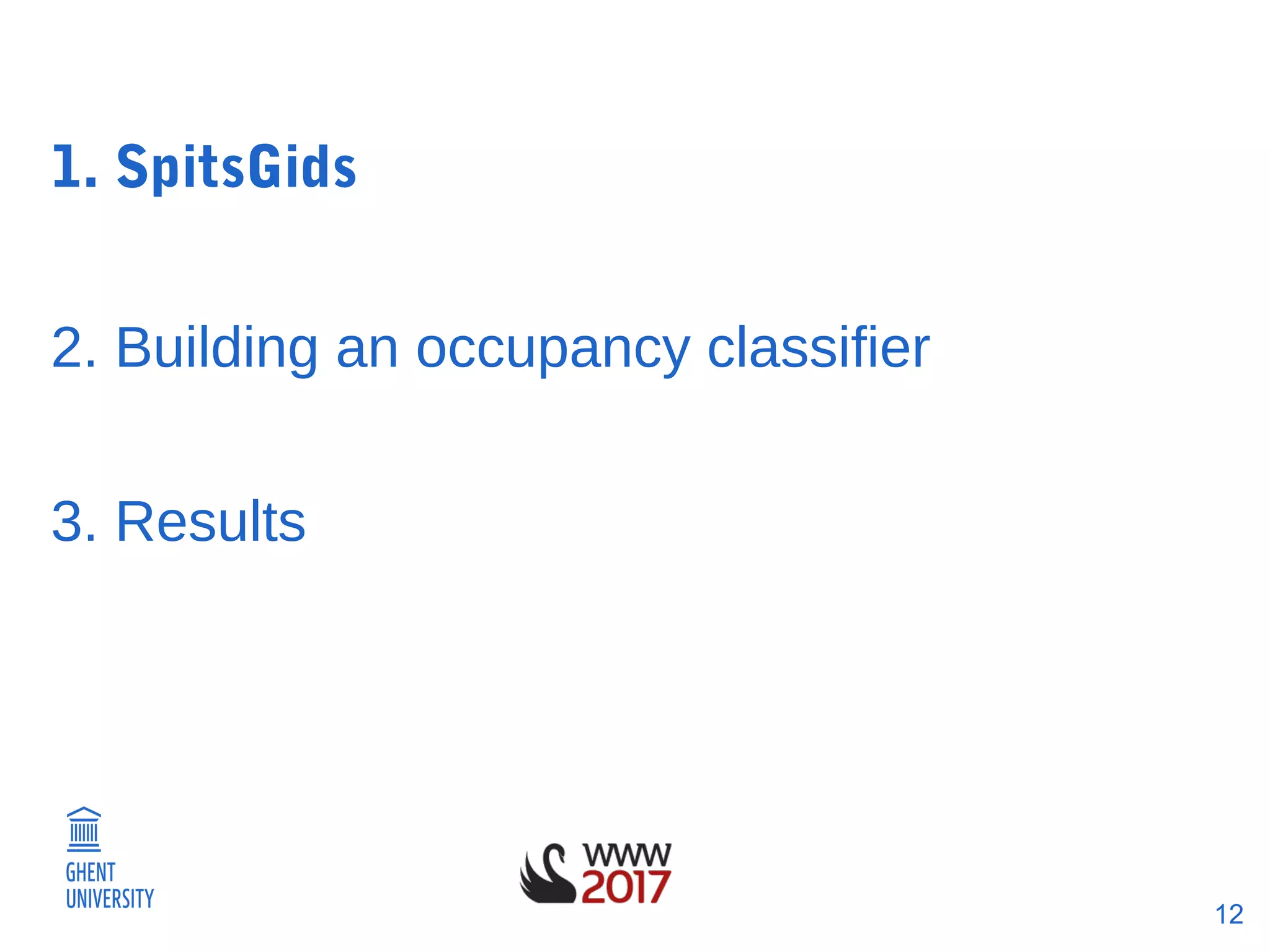 12
1. SpitsGids
2. Building an occupancy classifier
3. Results
 