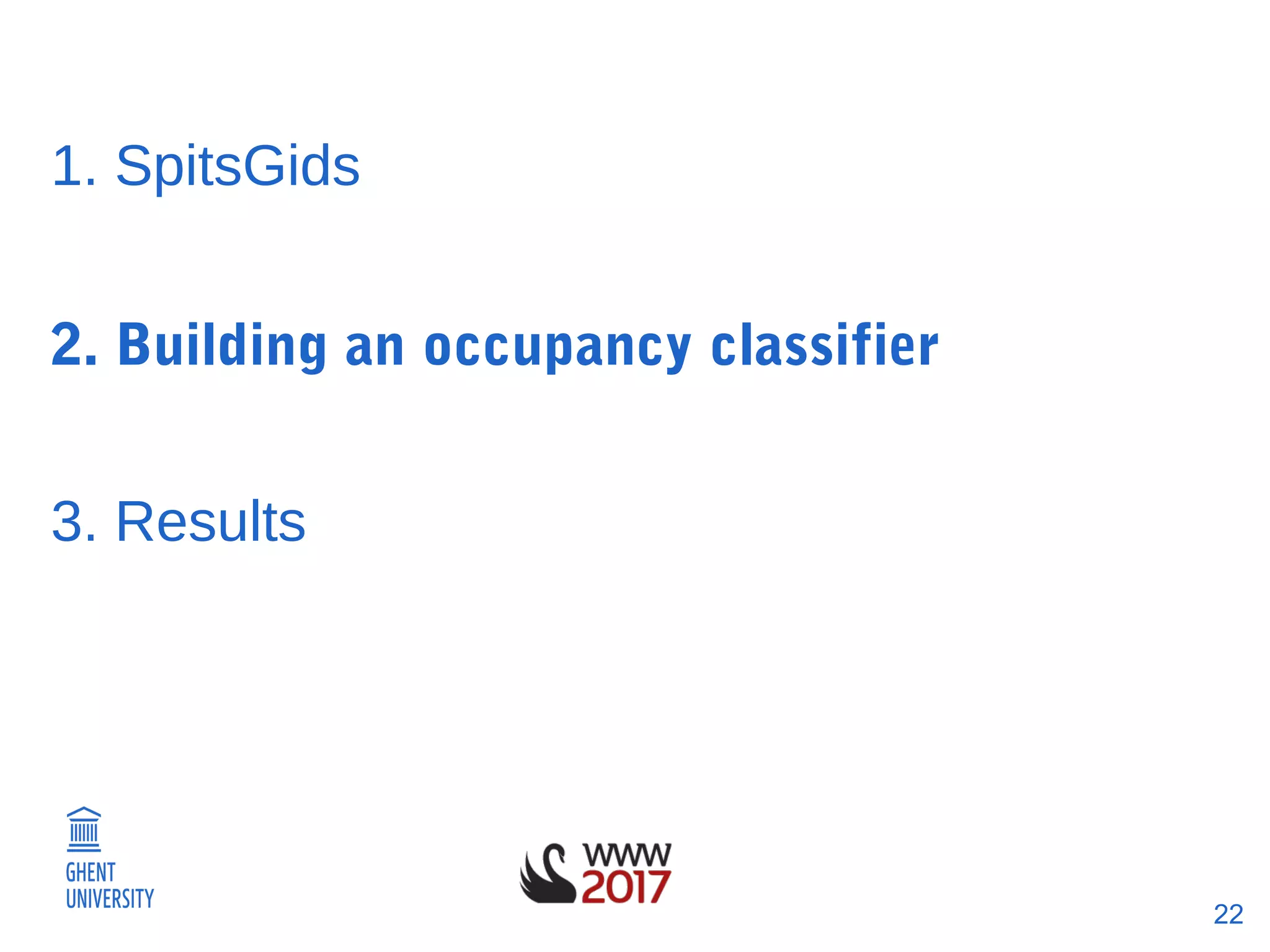 22
1. SpitsGids
2. Building an occupancy classifier
3. Results
 