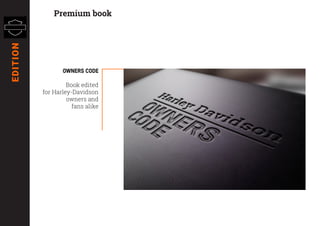 Premium book
Owners Code
Book edited
for Harley-Davidson
owners and
fans alike
EDITION
 