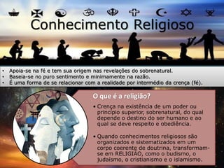 Tipos de conhecimento: Religioso, fisosofico e cientifico | PPTX