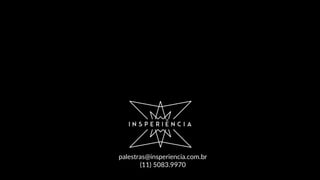 palestras@insperiencia.com.br
(11) 5083.9970
 