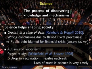 Science
The process of discovering
knowledge and mechanisms
Science helps shaping society
Growth in a time of debt [Reinha...