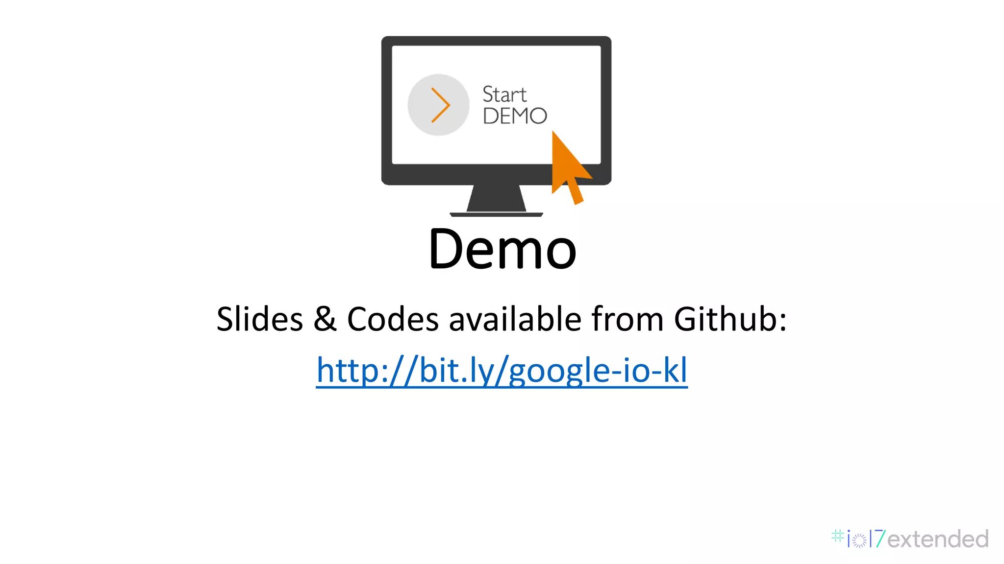 Demo
Slides	&	Codes	available	from	Github:
http://bit.ly/google-io-kl
 