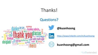 Thanks!
Questions?
@kuanhoong
https://www.linkedin.com/in/kuanhoong
kuanhoong@gmail.com
 