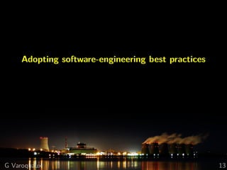 Adopting software-engineering best practices
G Varoquaux 13
 