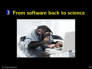 3 From software back to science
G Varoquaux 29
 