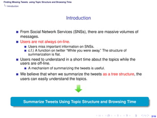 2/19
Finding Missing Tweets using Topic Structure and Browsing Time
Introduction
Introduction
From Social Network Services...