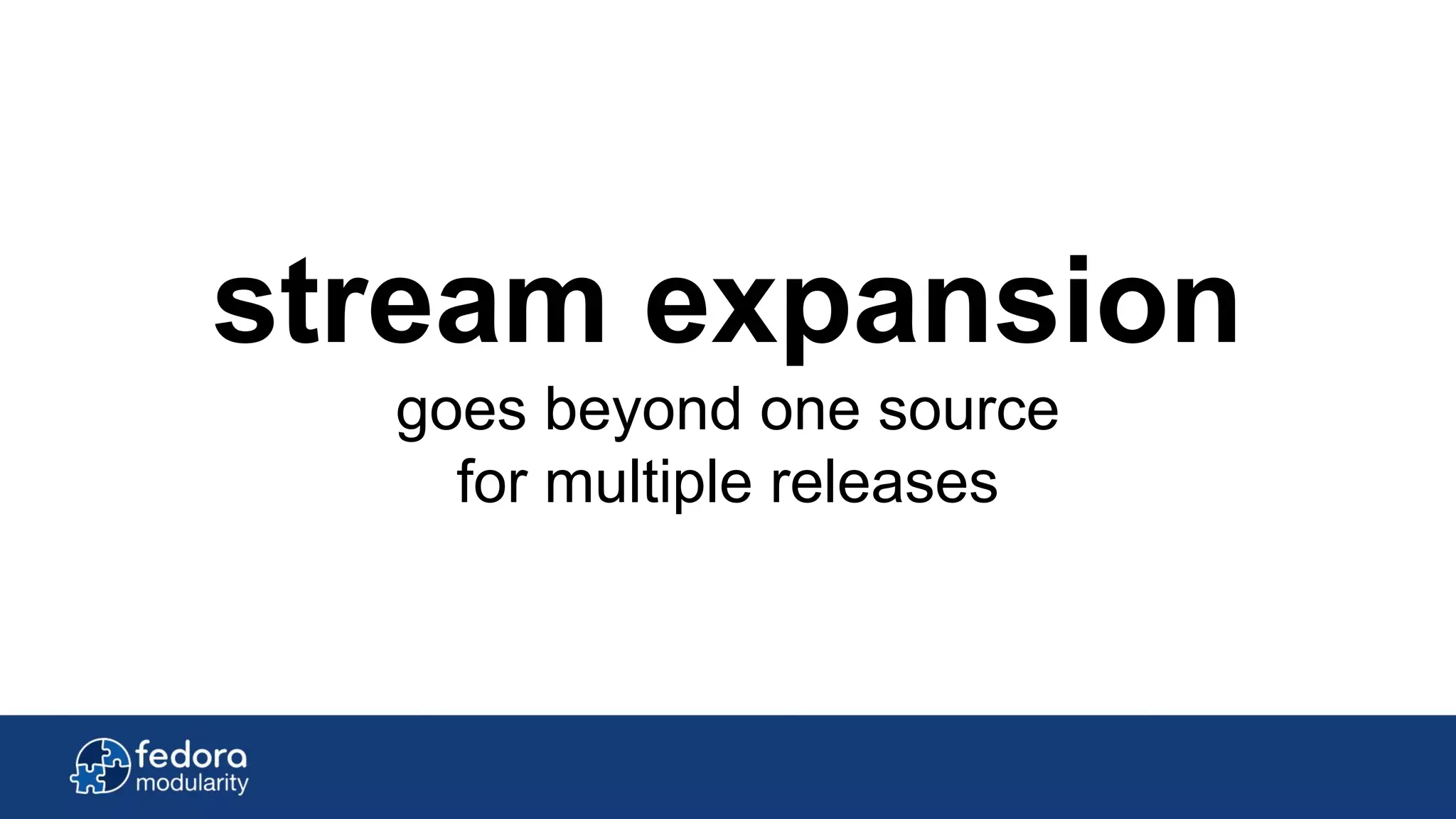 stream expansion
goes beyond one source
for multiple releases
 