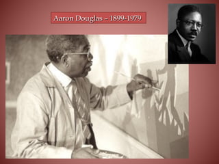 Aaron Douglas – 1899-1979Aaron Douglas – 1899-1979
 